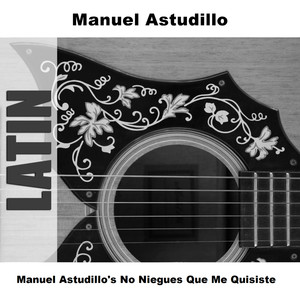 Manuel Astudillo's No Niegues Que Me Quisiste