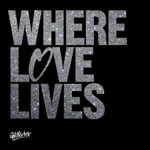 Glitterbox - Where Love Lives (DJ Mix) [Explicit]