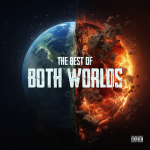 The Best of Both Worlds (Explicit)