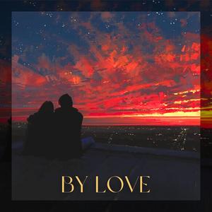 By Love