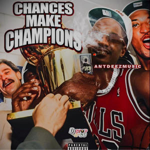 Chances Make Champions Hosted by DJ Stop N Go (Explicit)