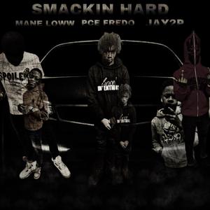 Smackin Hard (feat. Pce Fredo & Mane Loww) (Explicit)