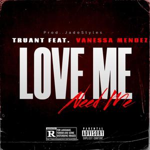 Love Me (Need Me) (feat. Vanessa Mendez) (Explicit)