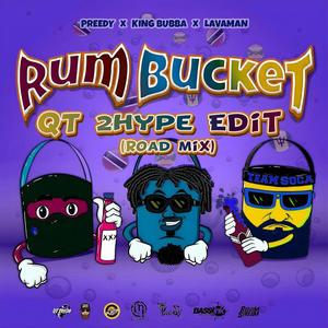 Rum Bucket "QT 2Hype Edit Road Mix"