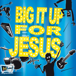 Big It Up For Jesus