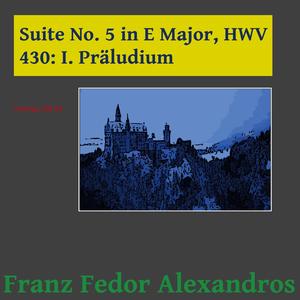 Suite No. 5 in E Major, HWV 430: I. Präludium