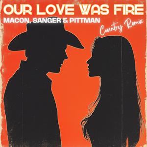 Our Love Was Fire (Country Remix)