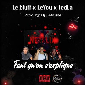 Faut Qu'on S'explique (feat. Le Bluff, LeYou & TedLa)