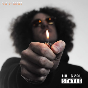 Blaiz Fayah - No Gyal Static (Explicit)