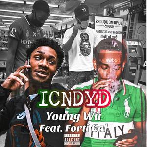 ICNDYD (feat. Forti Cal) [Explicit]