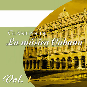 Clásicas de la Música Cubana (Vol. 1)