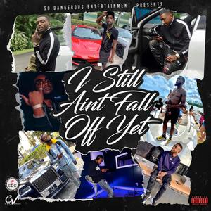 I Still Ain't Fall Off Yet (Explicit)