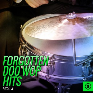 Forgotten Doo Wop Hits, Vol. 4