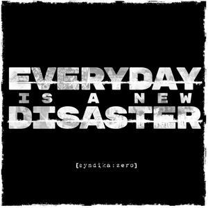 Everyday Is A New Disaster (Explicit)