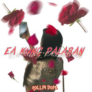 EA KUNG PALABAN (feat. Rollin Dope) (Explicit)