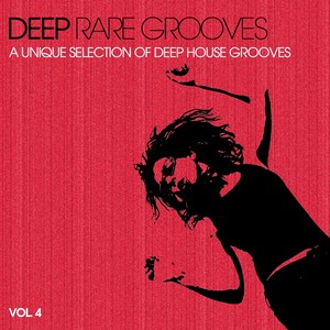 Deep Rare Grooves, Vol. 4(A Unique Selection of Deep House Grooves)