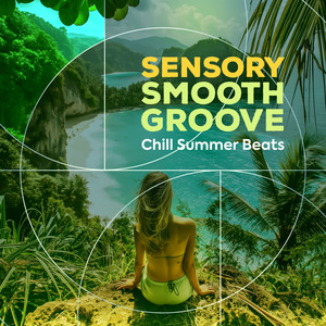 Sensory Smooth Groove - Chill Summer Beats