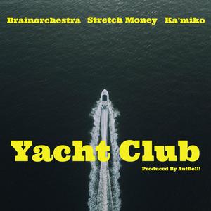 Yacht Club (feat. Brainorchestra, Stretch Money & Ka'miko) (Explicit)