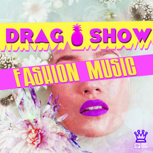 Drag Show Fashion Music - 20 Amazingly Fabulous Instrumental Tracks for Sassy Catwalks