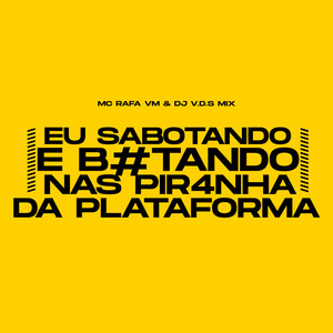 EU SABOTANDO E B0TANDO, NAS PIR4NHA DA PLATAFORMA (Explicit)