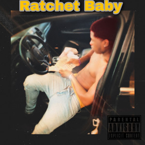 Ratchet Baby (Explicit)