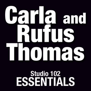 Carla and Rufus Thomas: Studio 102 Essentials