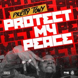 Pretty Tony - Protect My Peace (Explicit)