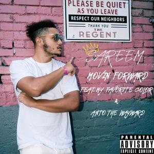 MOVIN' FOWARD (feat. My Favorite Color & Anto The Wayward) (Explicit)