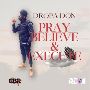Pray Believe Execute