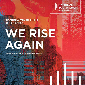 Dubinsky: We Rise Again (Arr. for Choir by Stephen Smith)