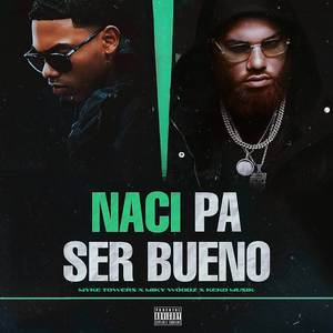 NACÍ PA' SER BUENO (Explicit)