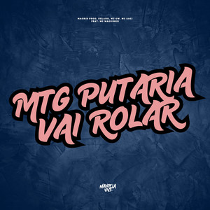 MTG PUTARIA VAI ROLAR (feat. Mc Magrinho) (Explicit)