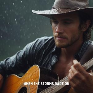 When the Storms Rage On