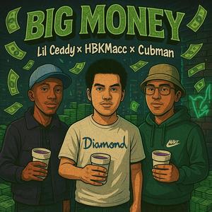 Big Money (feat. Lil Ceddy & Cubman) (Explicit)