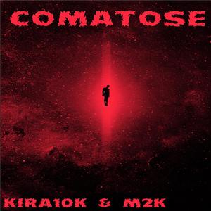 Comatose(feat. M2K) (Explicit)