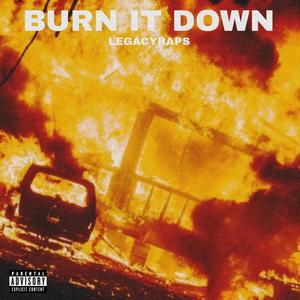 Burn It Down (Explicit)