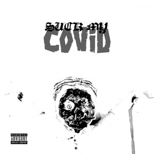 SUCK MY COVID (Explicit)