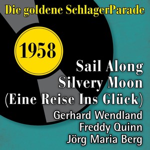 Sail Along Silvery Moon (Eine Reise Ins Glück) (Die Goldene Schlagerparade 1958)