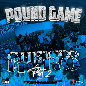 Pound Game: Ghetto Hero, Pt. 2 (Explicit)