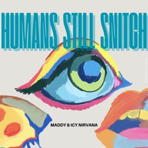 Humans Still Snitch (feat. Icy Nirvana) (Explicit)