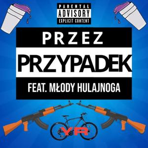 PRZEZ PRZYPADEK (feat. Młody Hulajnoga) [Explicit]