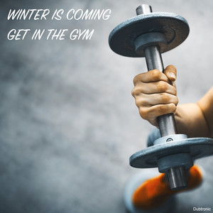 Winter is Coming Get in the Gym