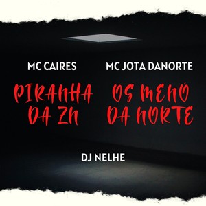 PIRANHA DA ZN - OS MENÓ DA NORTE (Explicit)