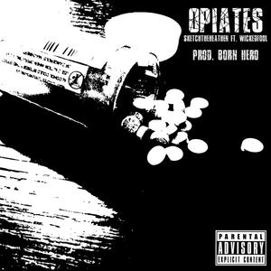 Opiates (feat. Wickedfool) [Explicit]