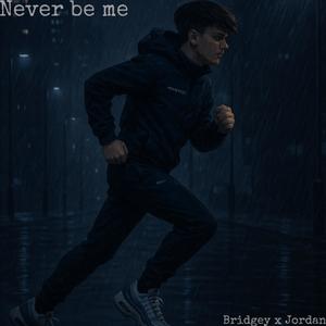Never be me (feat. Jordan) (Explicit)