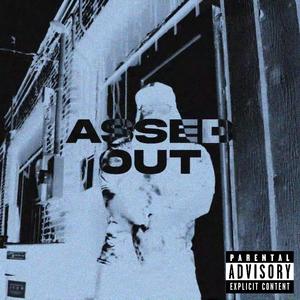 ASSED OUT (Explicit)