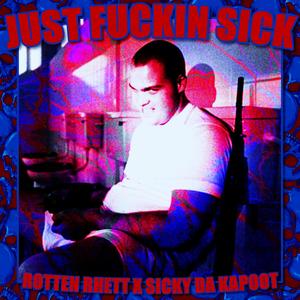 JUST ****IN SICK (Explicit)