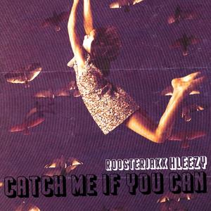 CATCH ME IF YOU CAN (feat. Hleezy)