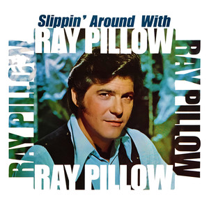 Slippin' Around with Ray Pillow