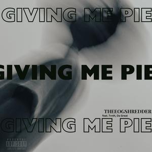 Giving Me Pie (Explicit)